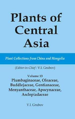 Seller image for Plants of Central Asia : Plant Collections from China and Mongolia: Plumbaginaceae, Oleaceae, Buddlejaceae, Gentianaceae, Menyanthaceae, Apocynaceae, Asclepiadaceae for sale by GreatBookPrices