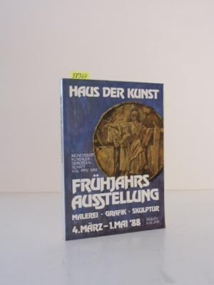 Bild des Verkufers fr Frhjahrsausstellung Malerei - Grafik - Skulptur. Offizieller Katalog zur Ausstellung im Haus der Kunst Mnchen vom 4. Mrz bis 1. Mai 1988. zum Verkauf von Kunstantiquariat Rolf Brehmer