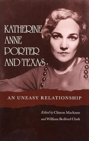 Seller image for KATHERINE ANNE PORTER AND TEXAS, AN UNEASY RELATIONSHIP for sale by BUCKINGHAM BOOKS, ABAA, ILAB, IOBA