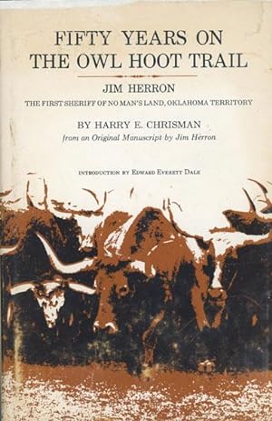 Image du vendeur pour FIFTY YEARS ON THE OWL HOOT TRAIL. JIM HERRON, THE FIRST SHERIFF OF NO MAN'S LAND, OKLAHOMA TERRITORY mis en vente par BUCKINGHAM BOOKS, ABAA, ILAB, IOBA