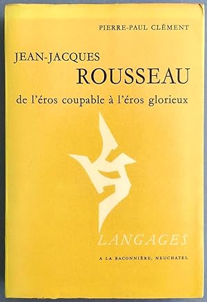 Jean-Jaques Rousseau, de l'éros coupable á l'éros glorieux