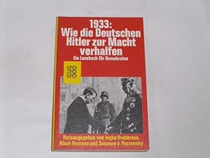 Bild des Verkufers fr 1933: Wie die Deutschen Hitler zur Macht verhalfen. Ein Lesebuch fr Demokraten. zum Verkauf von Der-Philo-soph