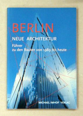 Seller image for Berlin. Neue Architektur. Fhrer zu den Bauten von 1989 bis heute. for sale by antiquariat peter petrej - Bibliopolium AG