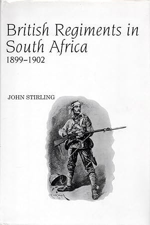 British Regiments in South Africa 1899 -1902