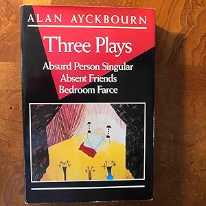 Three Plays: Absurd Person Singular; Absent Friends; Bedroom Farce