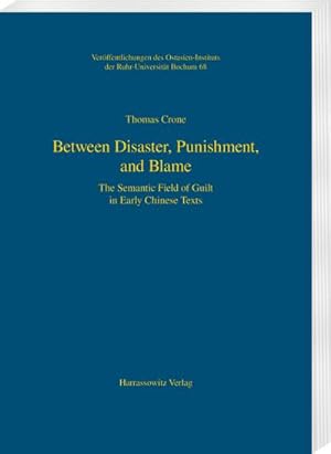 Bild des Verkufers fr Between Disaster, Punishment, and Blame : The Semantic Field of Guilt in Early Chinese Texts zum Verkauf von AHA-BUCH GmbH