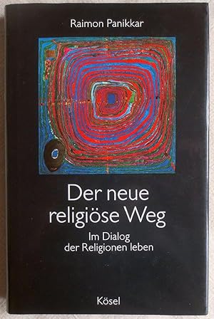 Image du vendeur pour Der neue religise Weg : im Dialog der Religionen leben mis en vente par VersandAntiquariat Claus Sydow