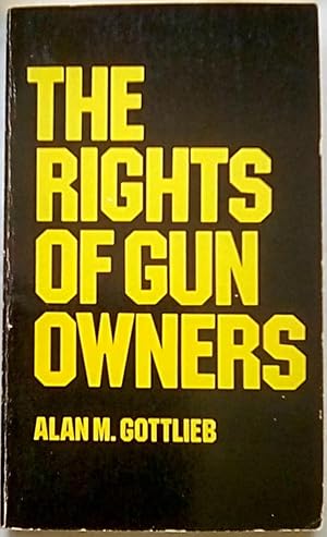 Imagen del vendedor de The Rights of Gun Owners a la venta por P Peterson Bookseller