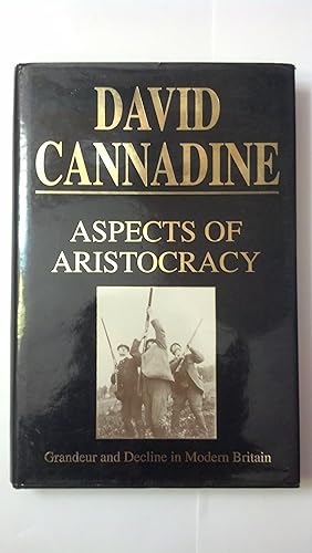 Seller image for Aspects of Aristocracy: Grandeur and Decline in Modern Britain for sale by Early Republic Books