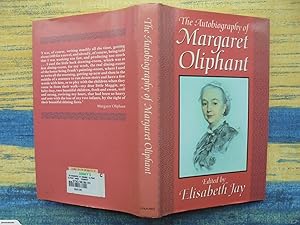 The Autobiography of Margaret Oliphant: The Complete Text