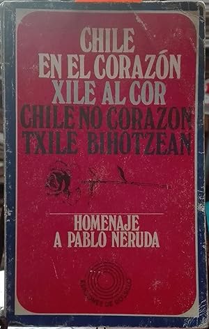 Bild des Verkufers fr Chile en el corazn : Xile al cor = Chile no corazn Txile bihotzean : Homenaje a Pablo Neruda zum Verkauf von Librera Monte Sarmiento