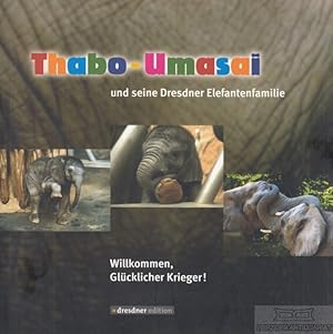 Bild des Verkufers fr Thabo-Umasai und seine Dresdner Elefantenfamilie Willkommen, Glcklicher Krieger! zum Verkauf von Leipziger Antiquariat