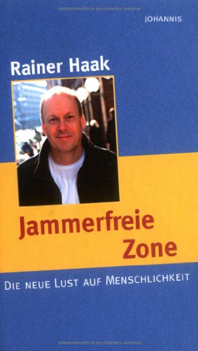 Seller image for Jammerfreie Zone: Die neue Lust auf Menschlichkeit for sale by Gabis Bcherlager