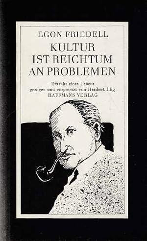 Bild des Verkufers fr Kultur ist Reichtum an Problemen : Extrakt eines Lebens. Gezogen u. vorgesetzt von Heribert Illig. zum Verkauf von Fundus-Online GbR Borkert Schwarz Zerfa