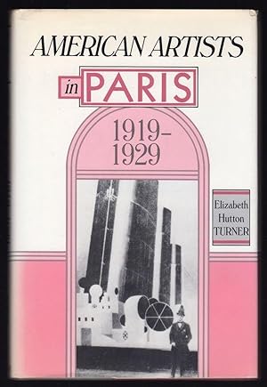 AMERICAN ARTISTS IN PARIS, 1919-1929 (STUDIES IN THE FINE ARTS: THE AVANT-GARDE, NO. 62)