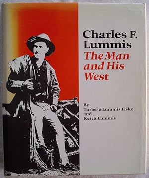 CHARLES F. LUMMIS: THE MAN AND HIS WEST