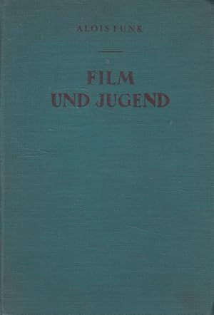 Film und Jugend : Eine Untersuchung über die psychische Wirkungen des Films im Leben der Jugendli...