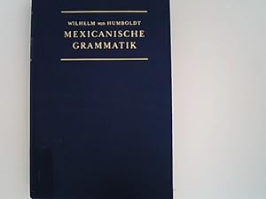 Seller image for Schriften zur Sprachwissenschaft III. Abt.: Mexicanische Grammatik: Mit einer Einleitung und Kommentar: Bd 2. (Wilhelm von Humboldt - Schriften zur Sprachwissenschaft, Amerikanische Sprachen). for sale by Antiquariat Bookfarm