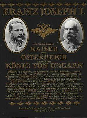 Franz Joseph I. Von Gottes Gnaden Kaiser von Österreich, Apostolischer König von Ungarn etc. etc....
