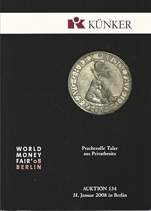 Prachtvolle Taler aus Privatbesitz. Auktion 134. 31. Januar 2008 in Berlin. Numismatische Bearbei...