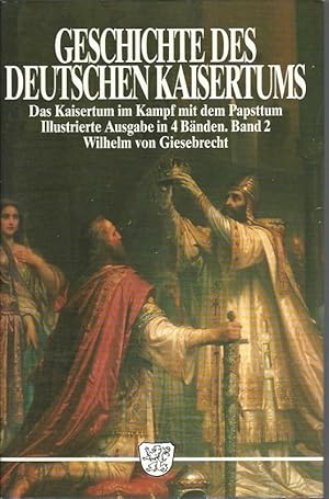 Geschichte des deutschen Kaisertums. Teil: Bd. 2., Das Kaisertum im Kampf mit dem Papsttum.