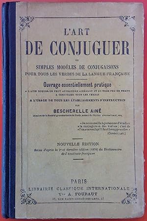 Bild des Verkufers fr L art De Conjuguer Ou Simples Modles De Conjugaisons Pour Tous Les Verbes De La Langue Francaise. Nouvelle dition zum Verkauf von biblion2