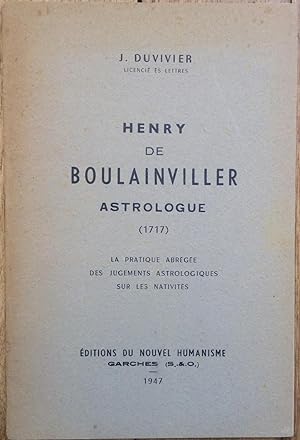 Henry de Boulainviller, astrologue (1717). La pratique abrégée des jugements astrologiques sur le...