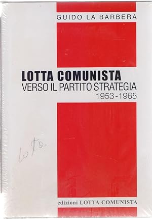 Bild des Verkufers fr Lotta comunista Verso il partito, strategia 1953-1965 - Guido La Barbera zum Verkauf von libreria biblos