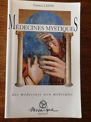 Image du vendeur pour Mdecines mystiques 1999 - LIZON Francis - Esotrisme Foi Miracles Spiritualit Thrapie mis en vente par Artax