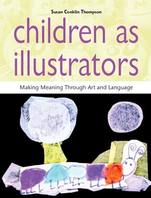Imagen del vendedor de Children As Illustrators : Making Meaning Through Art and Language a la venta por GreatBookPrices