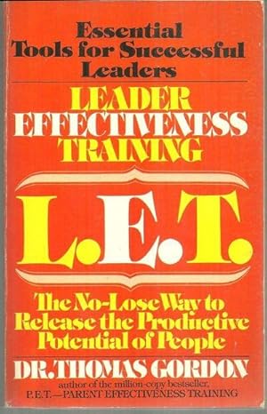 Image du vendeur pour L.E.T. Leader Effectiveness Training. the No-Lose Way to Release the Productive Potential of People mis en vente par Gibson's Books