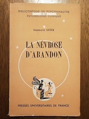 Seller image for La nvrose d abandon (Syndrome d abandon) 1949 - GUEX Germaine - Psychologie Psychanalyse Gense Edition originale for sale by Artax