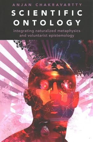 Imagen del vendedor de Scientific Ontology : Integrating Naturalized Metaphysics and Voluntarist Epistemology a la venta por GreatBookPricesUK