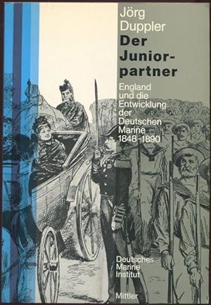 Der Juniorpartner : England u.d. Entwicklung d. deutschen Marine 1848 - 1890. (= Deutsche Marine-...