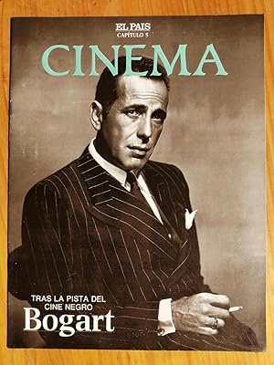 Cinema : El País : la historia del cine [fascículo coleccionable]. Capítulo 5 : Bogart : tras la ...