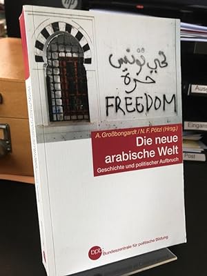 Bild des Verkufers fr Die neue arabische Welt. Geschichte und politischer Aufbruch. zum Verkauf von Antiquariat Hecht