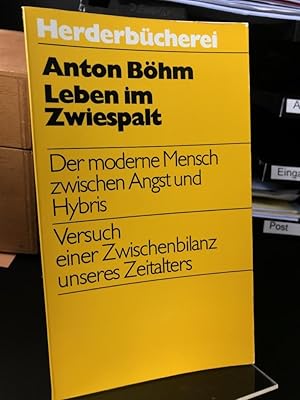 Leben im Zwiespalt. Der moderne Mensch zwischen Angst und Hybris. Versuch einer Zwischenbilanz un...