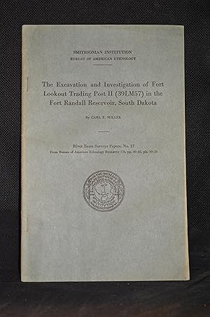 Bild des Verkufers fr The Excavation and Investigation of Fort Lookout Trading Post II (39lm57) in the Fort Randall Reservoir, South Dakota: Rbsp.17 (Series: River Basin Surveys Papers 17; Smithsonian Institution--Bureau of American Ethnology Bulletin; Smithsonian Institution 176Bureau of American Ethnology Bulletin.) zum Verkauf von Burton Lysecki Books, ABAC/ILAB