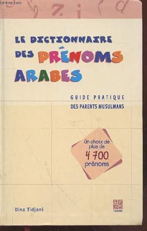 Bild des Verkufers fr Le dictionnaire des prnoms arabes : guide pratique des parents musulmans. zum Verkauf von Le-Livre