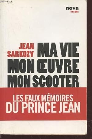 Bild des Verkufers fr Ma vie, mon oeuvre, mon scooter : Les faux mmoires du prince Jean. zum Verkauf von Le-Livre