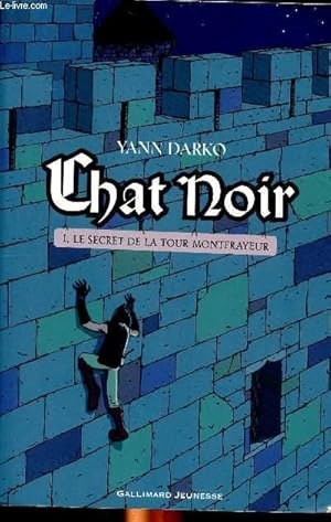 Image du vendeur pour Chat Noir 1. le secret de la Tour Montfrayeur mis en vente par Le-Livre