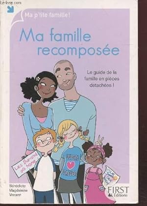 Image du vendeur pour Ma famille recompose : Le guide la famille en pices dtaches ! (Collection : "Ma p'tite famille") mis en vente par Le-Livre