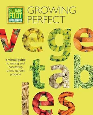 Seller image for Square Foot Gardening: Growing Perfect Vegetables: A Visual Guide to Raising and Harvesting Prime Garden Produce (Paperback or Softback) for sale by BargainBookStores