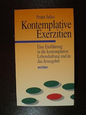 Kontemplative Exerzitien. Eine Einführung in die kontemplative Lebenshaltung und in das Jesusgebet