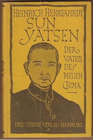 Seller image for Sun Yatsen. Der vater des neuen China. Ein Beispiel west-stlicher Begegnung. for sale by Antiquariat Neue Kritik