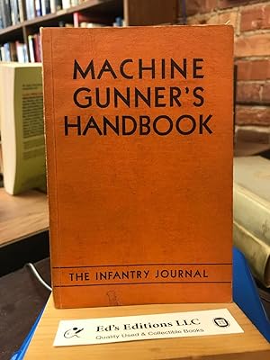 Seller image for Machine Gunner's Handbook With a Chapter on the Caliber .50 Machine Gun and the 81-Mm Mortar for sale by Ed's Editions LLC, ABAA