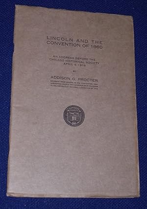 Imagen del vendedor de Lincoln and the Convention of 1860: An Address Before the Chicago Historical Society April 4, 1918 a la venta por Pensees Bookshop