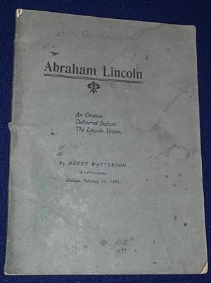 Image du vendeur pour Abraham Lincoln An Oration Delivered Before the Lincoln Union mis en vente par Pensees Bookshop