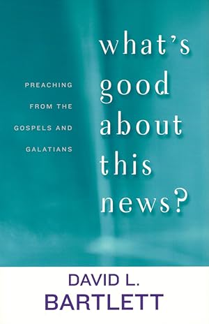 Immagine del venditore per What's Good About This News?: Preaching from the Gospels and Galatians venduto da Kenneth Mallory Bookseller ABAA
