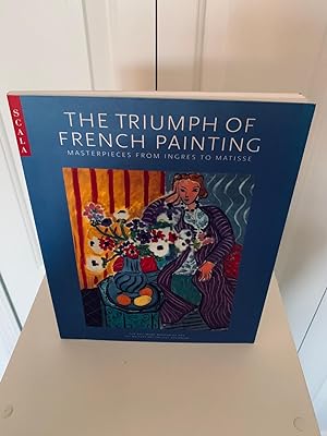Seller image for The Triumph of French Painting: Masterpieces From Ingres to Matisse [FIRST EDITION] for sale by Vero Beach Books